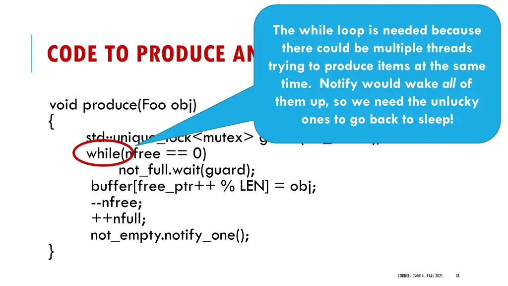 the while loop is needed because there could