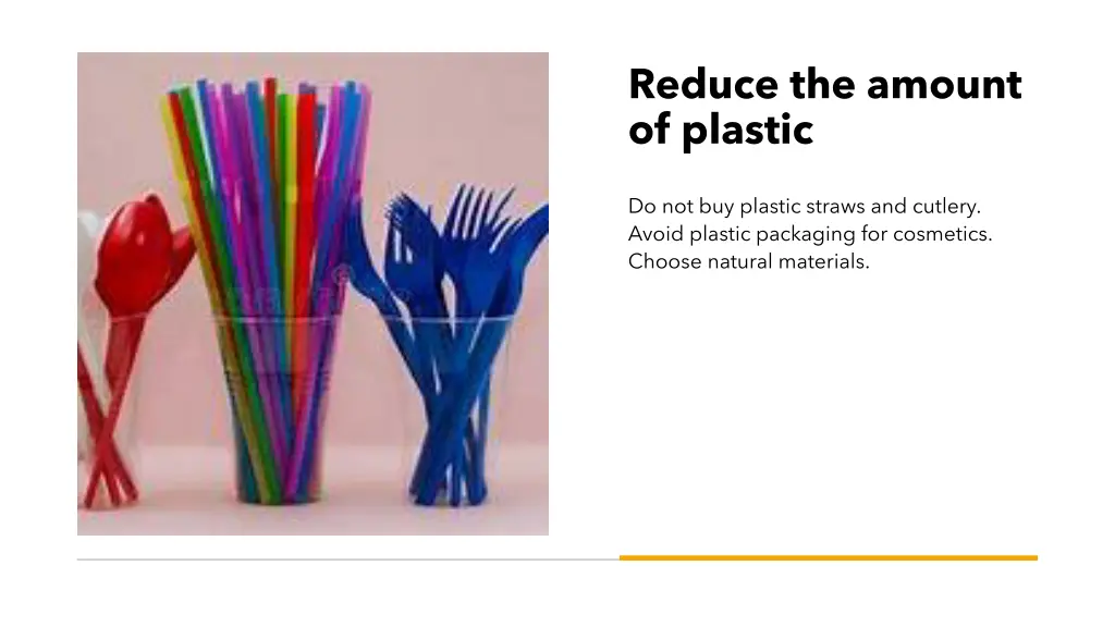 reduce the amount of plastic