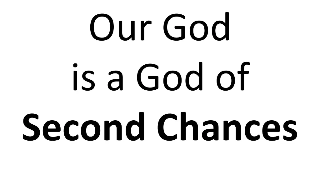 our god is a god of second chances
