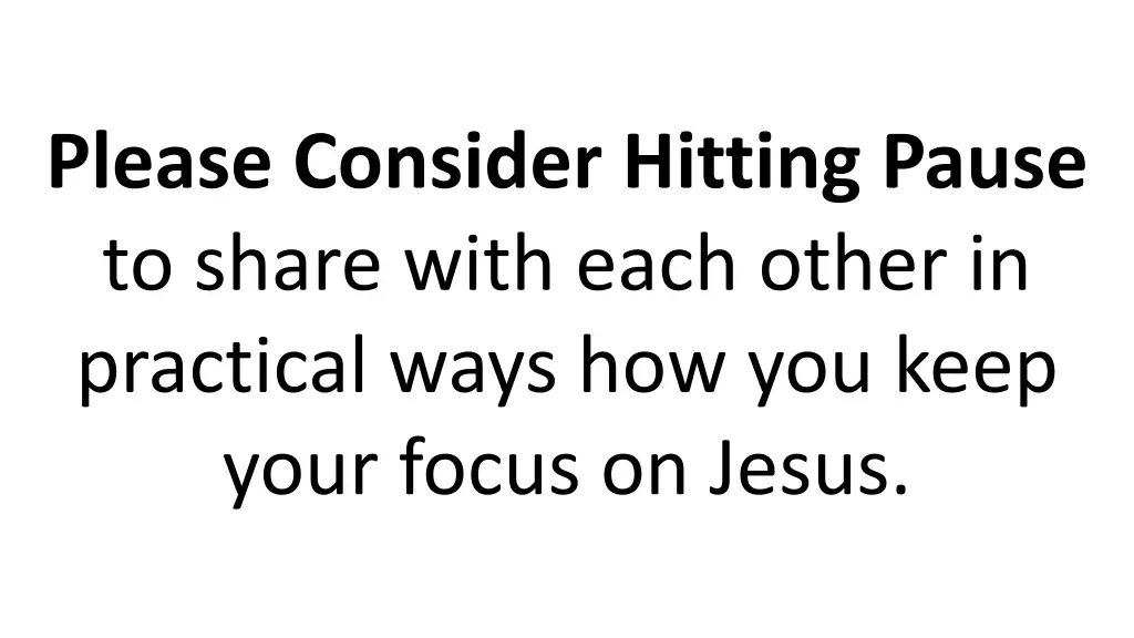 please consider hitting pause to share with each