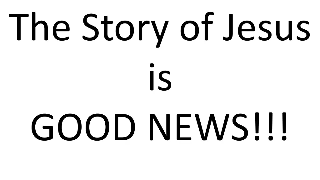 the story of jesus is good news