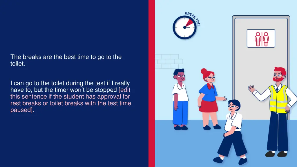 the breaks are the best time to go to the toilet