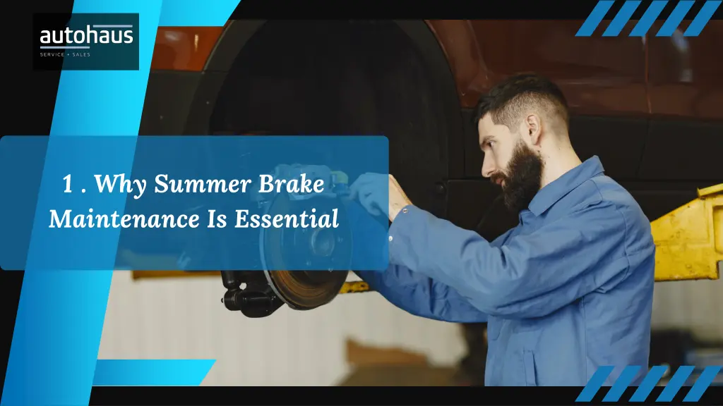 1 why summer brake maintenance is essential
