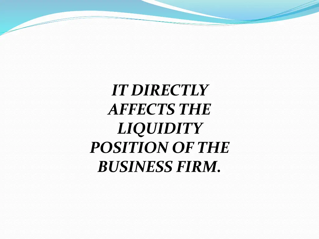 it directly affects the liquidity position