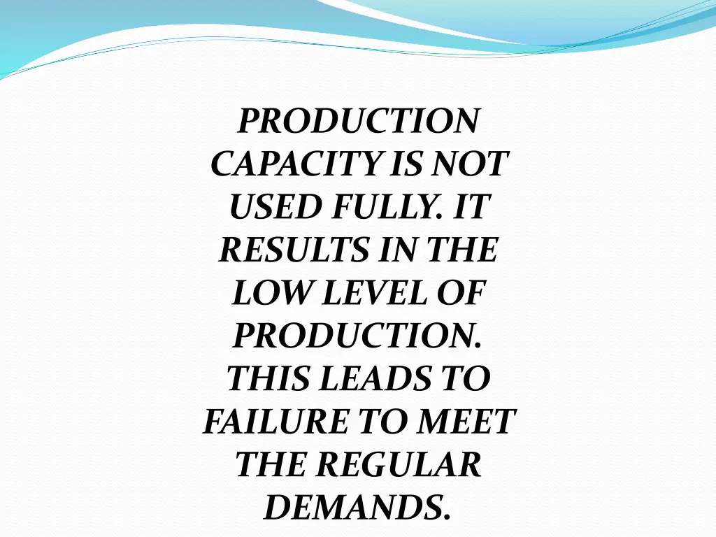 production capacity is not used fully it results