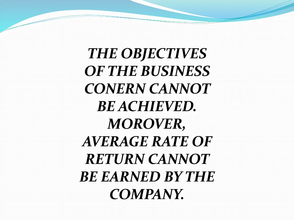the objectives of the business conern cannot