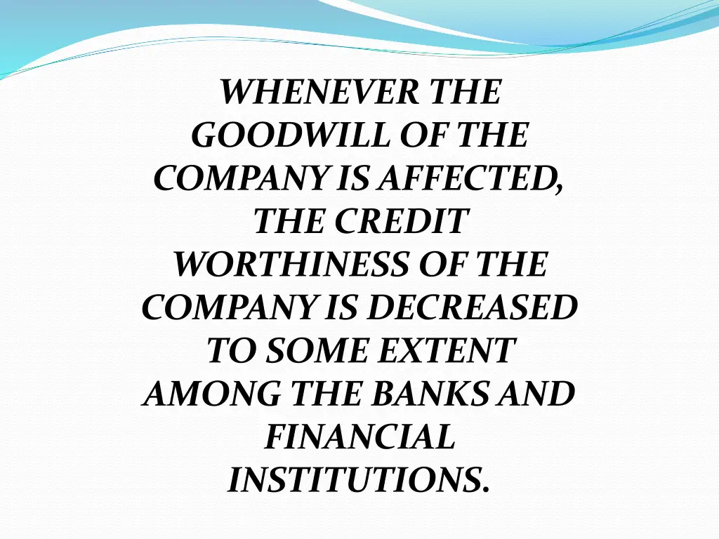 whenever the goodwill of the company is affected