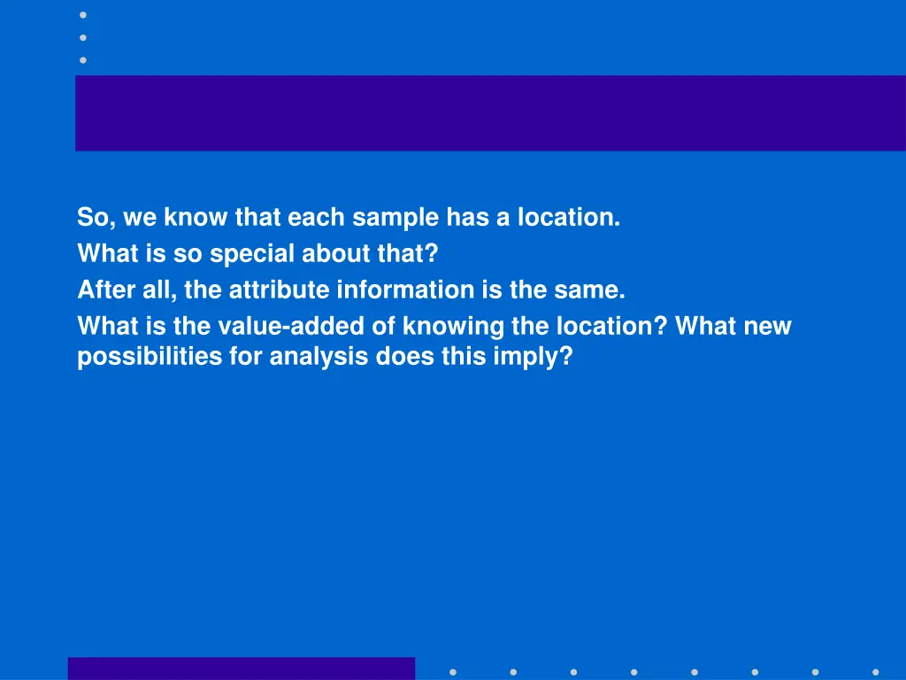so we know that each sample has a location what