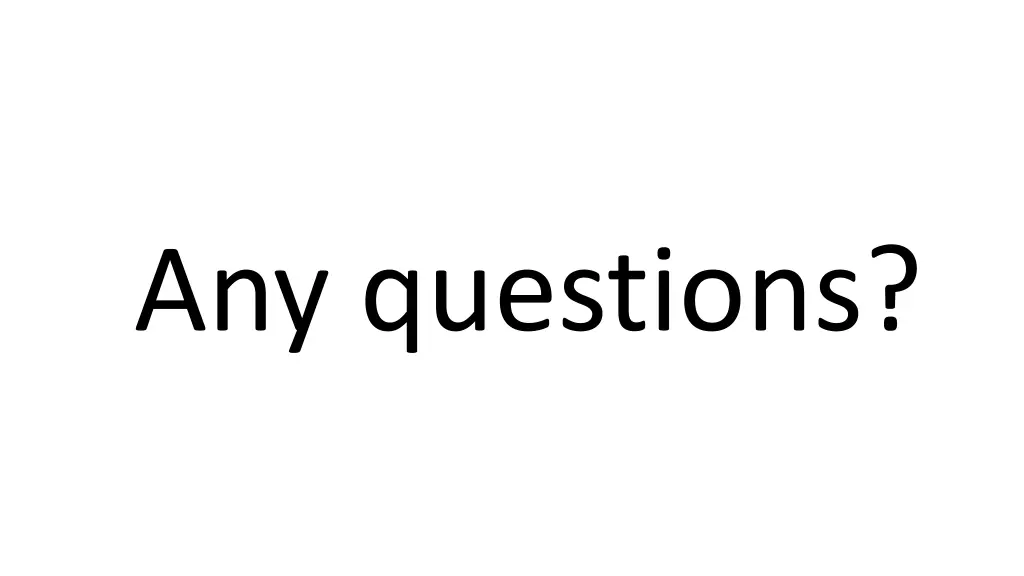 any questions