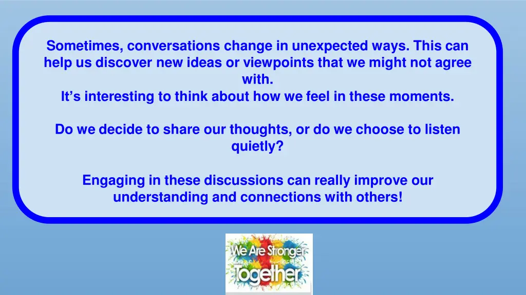 sometimes conversations change in unexpected ways