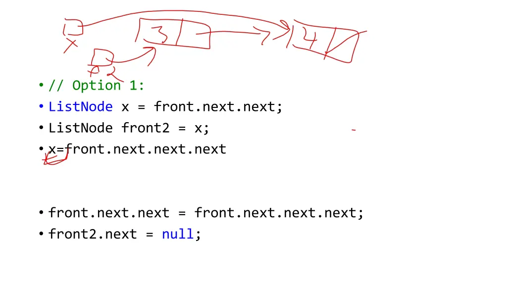 option 1 listnode x front next next listnode