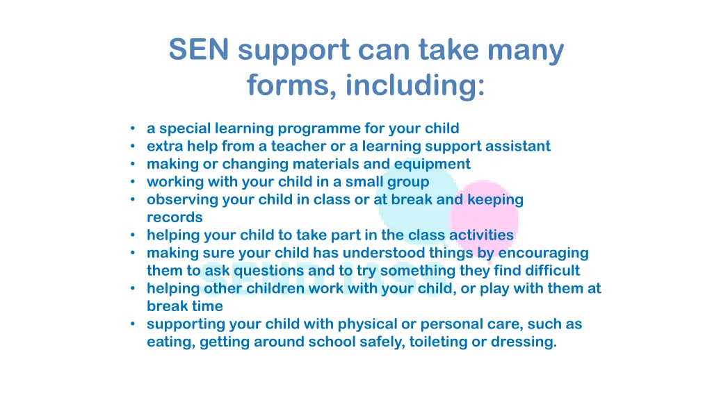 sen support can take many forms including