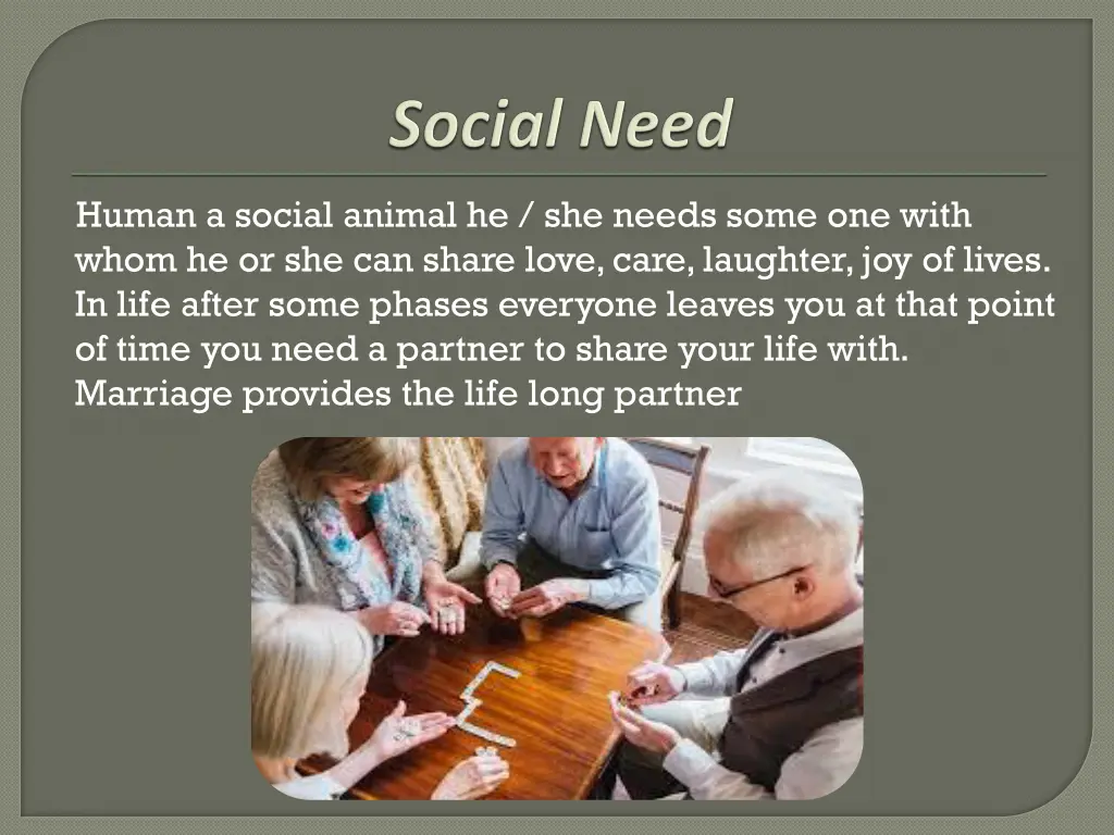 human a social animal he she needs some one with