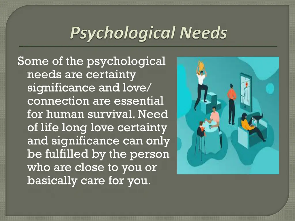 some of the psychological needs are certainty