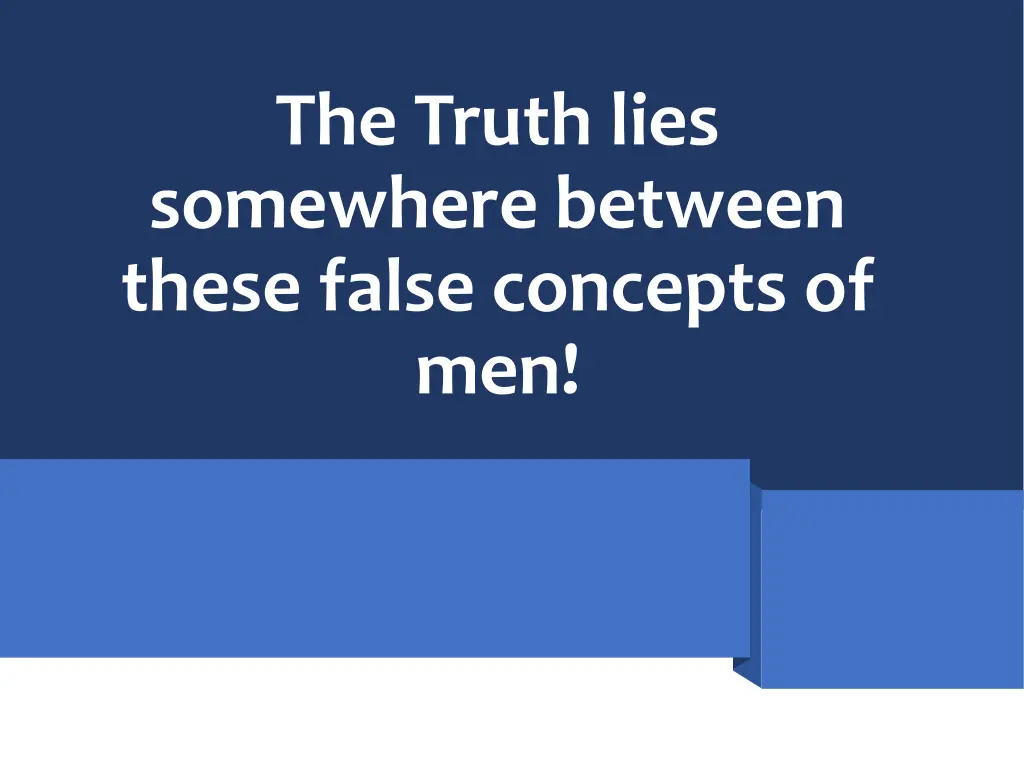 the truth lies somewhere between these false