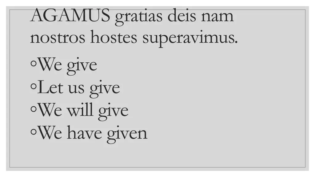 agamus gratias deis nam nostros hostes