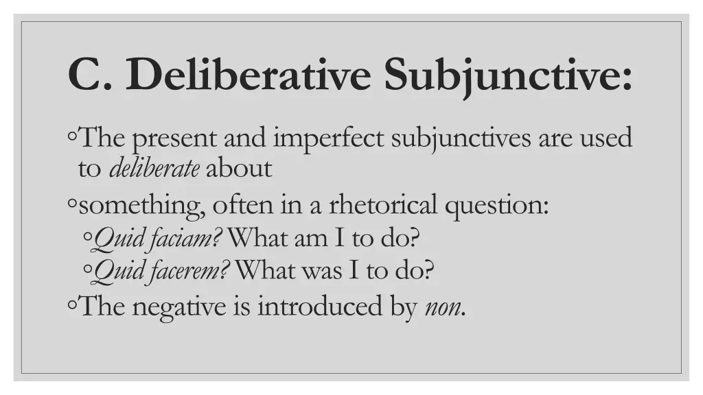 c deliberative subjunctive