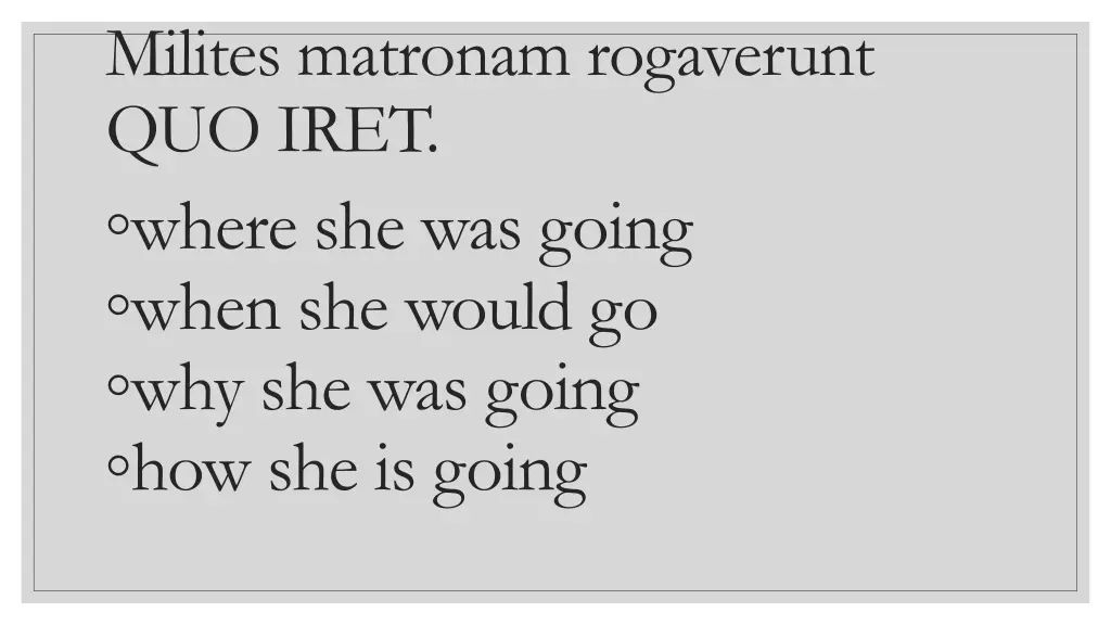 milites matronam rogaverunt quo iret where