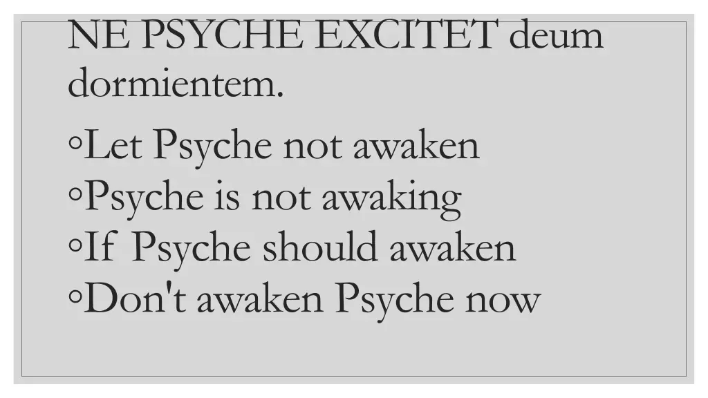 ne psyche excitet deum dormientem let psyche
