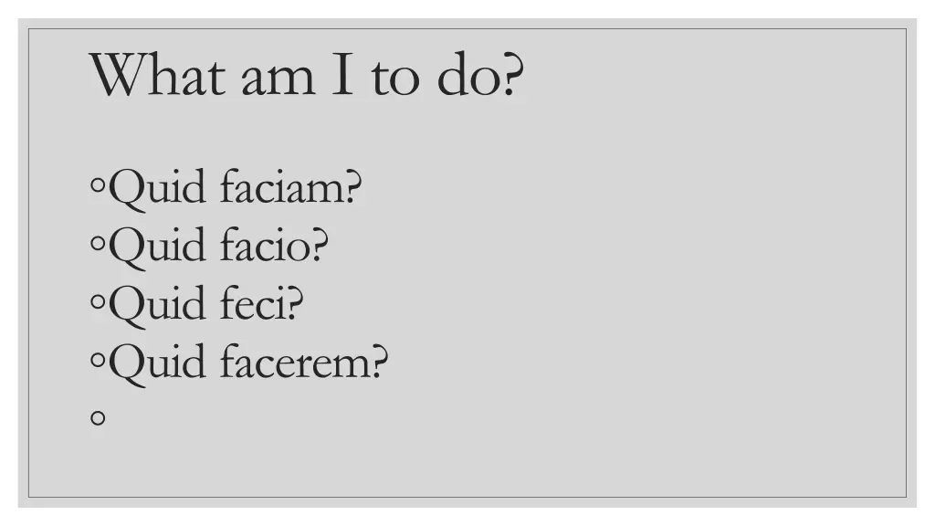 what am i to do