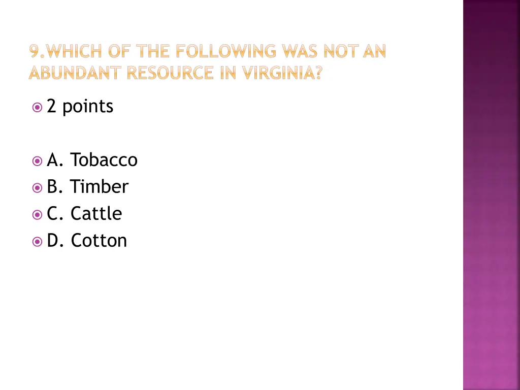 9 which of the following was not an abundant