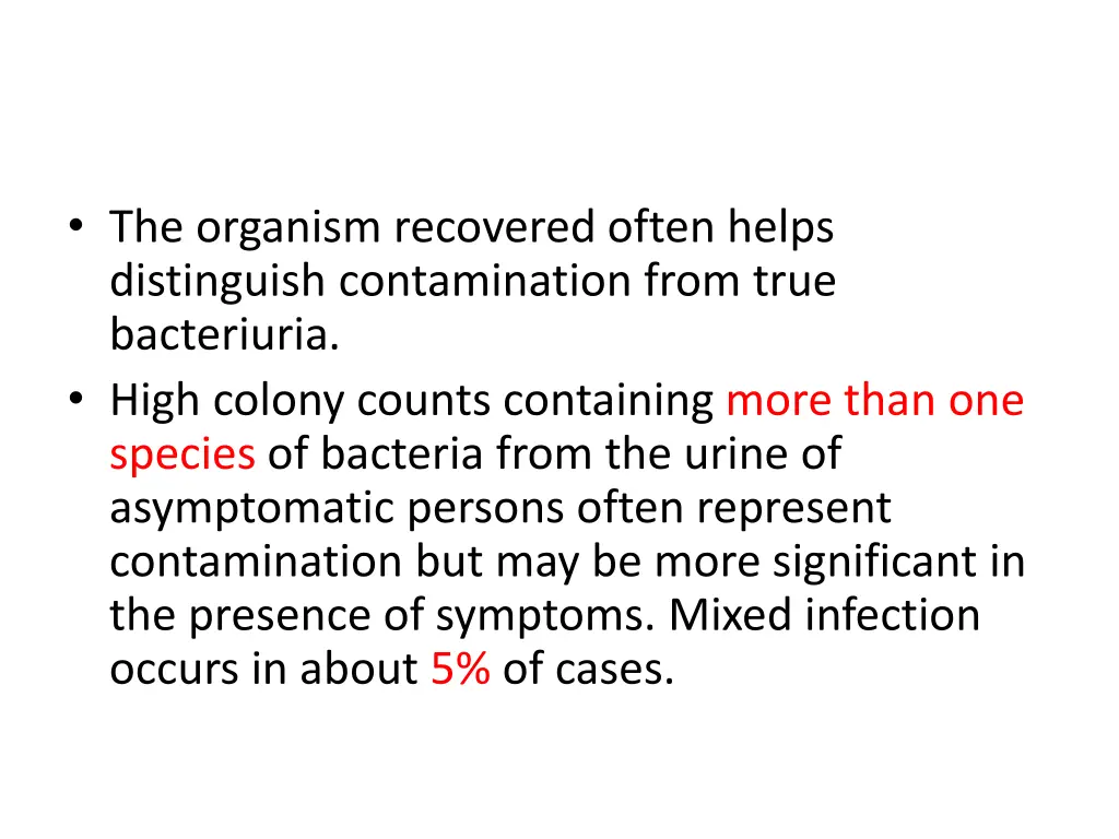 the organism recovered often helps distinguish