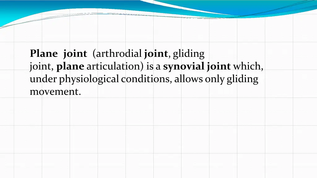 plane joint arthrodial joint gliding joint plane