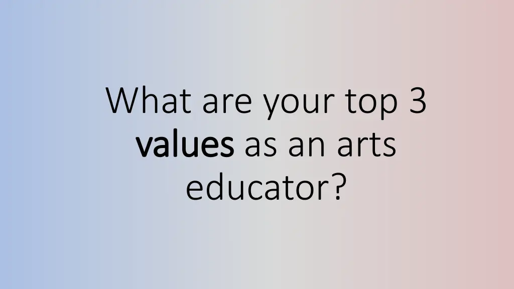 what are your top 3 values values as an arts