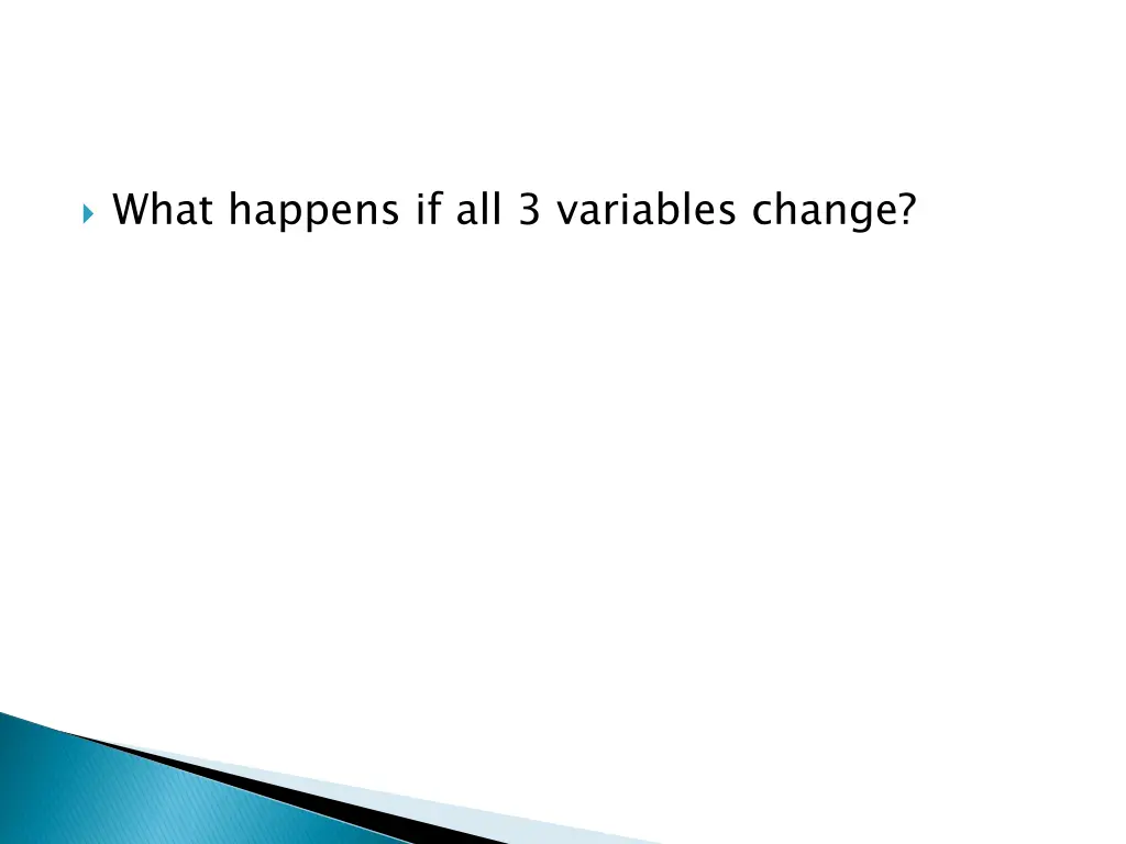 what happens if all 3 variables change