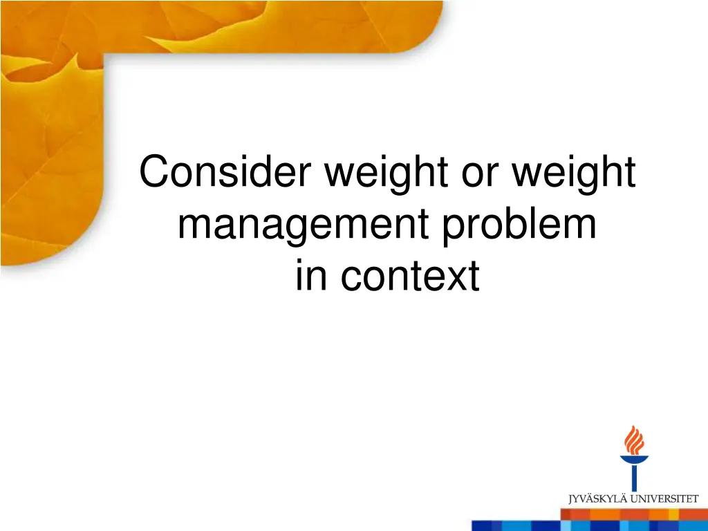 consider weight or weight management problem
