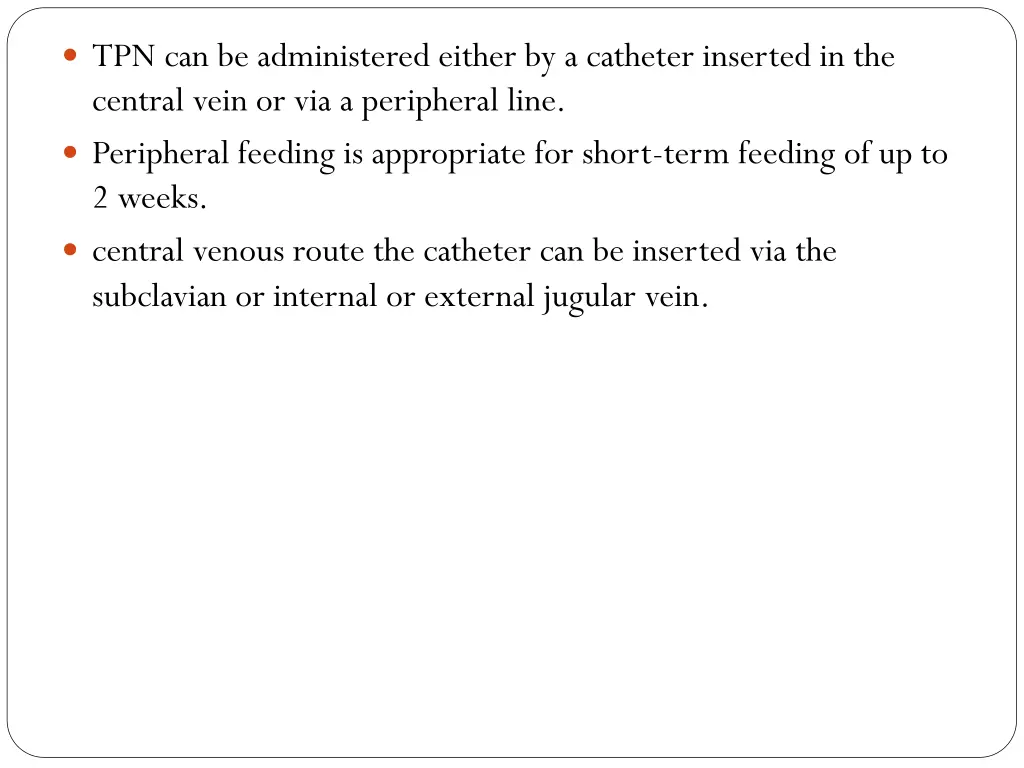 tpn can be administered either by a catheter