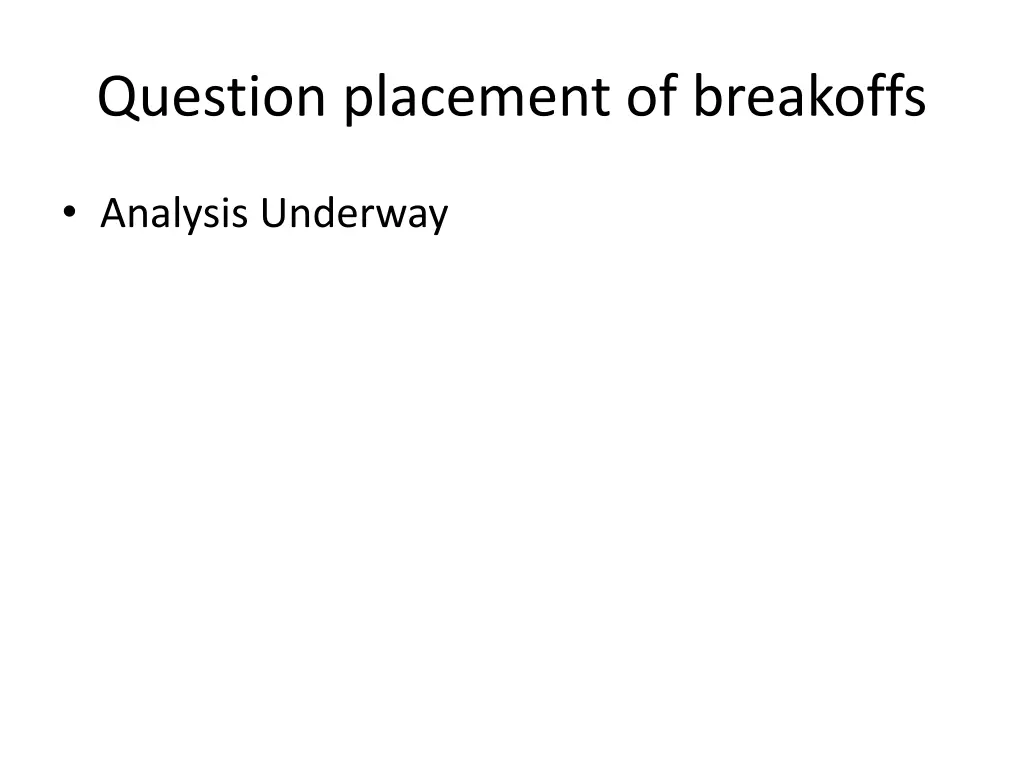 question placement of breakoffs