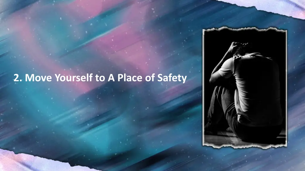 2 move yourself to a place of safety
