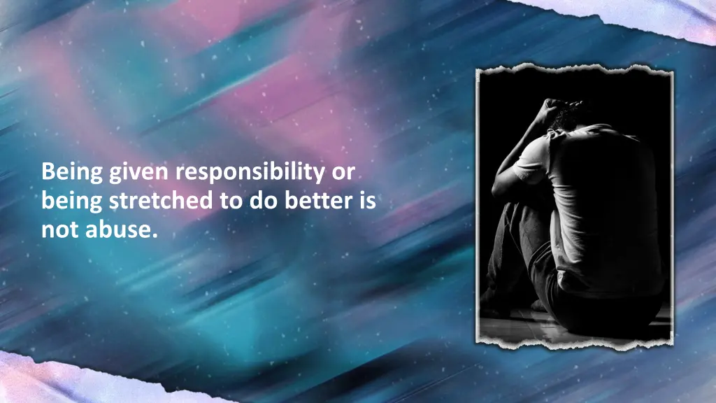 being given responsibility or being stretched