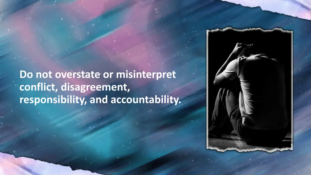 do not overstate or misinterpret conflict