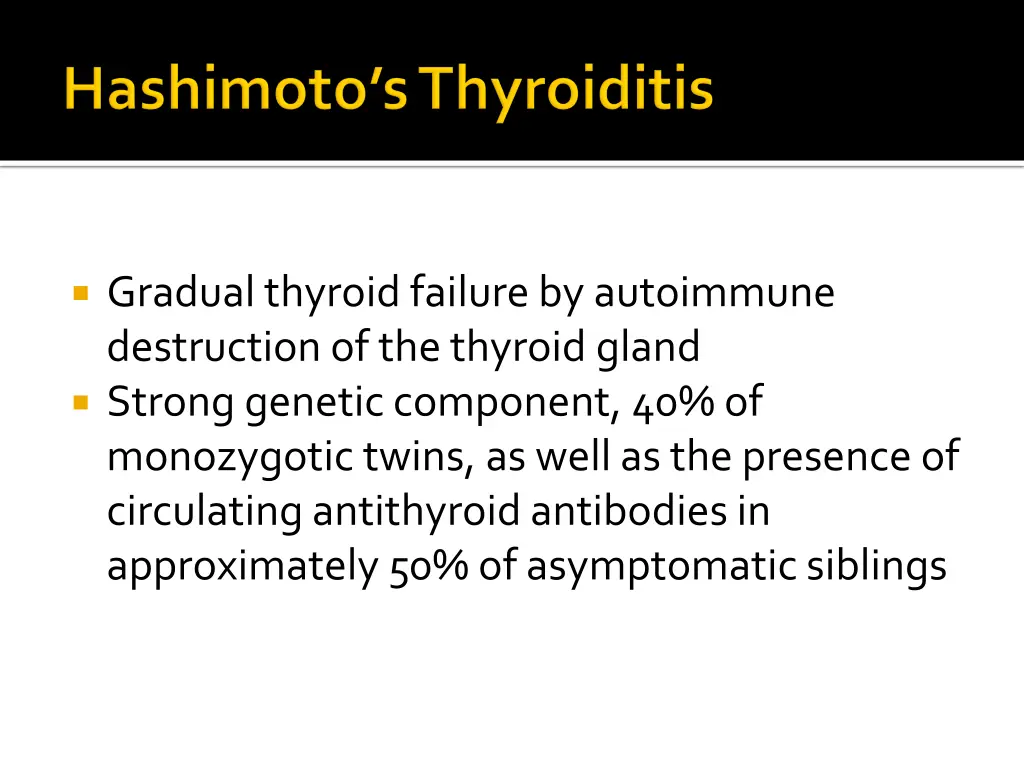 gradual thyroid failure by autoimmune destruction