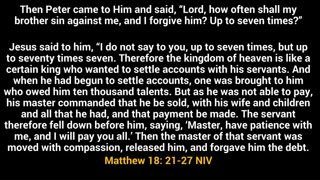 then peter came to him and said lord how often