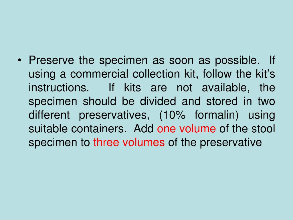 preserve the specimen as soon as possible