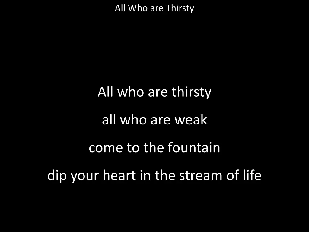 all who are thirsty 6