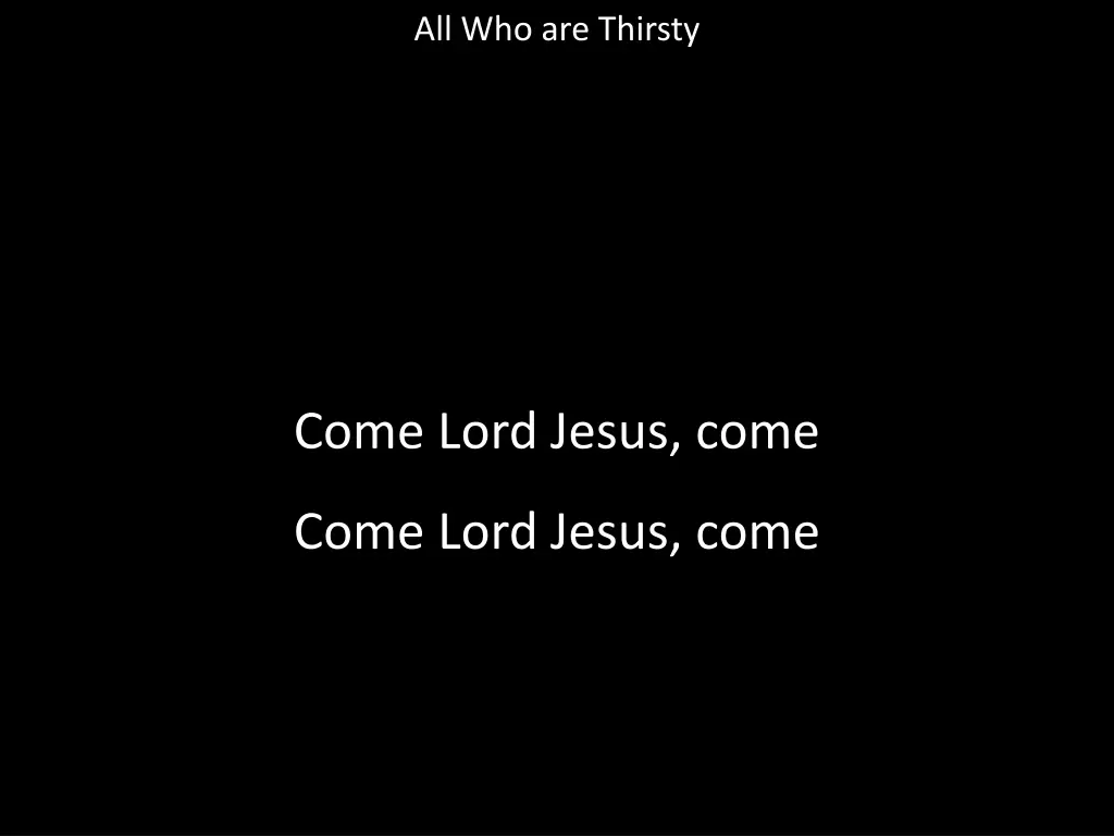 all who are thirsty 9