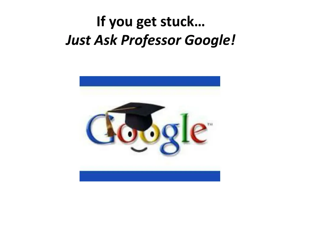 if you get stuck just ask professor google
