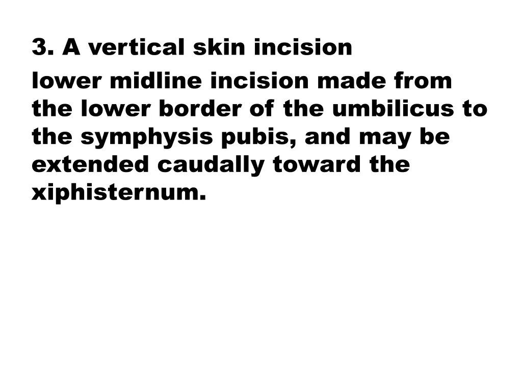 3 a vertical skin incision lower midline incision
