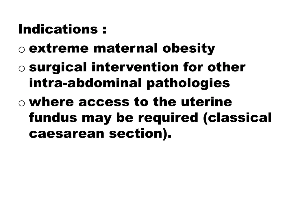 indications o extreme maternal obesity o surgical