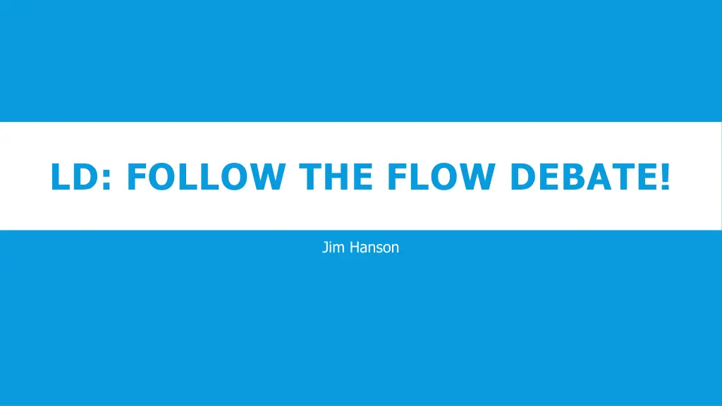 ld follow the flow debate