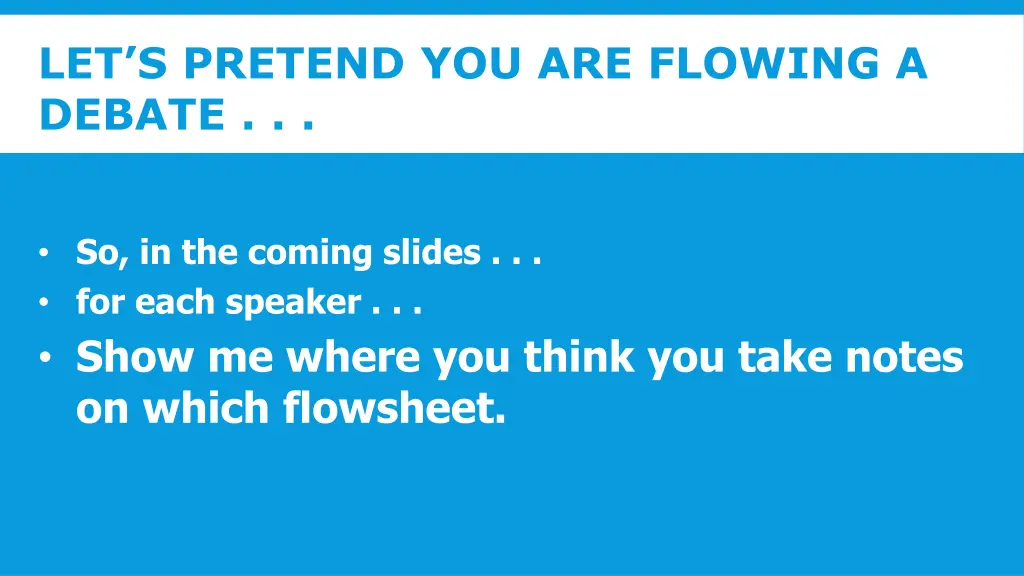 let s pretend you are flowing a debate