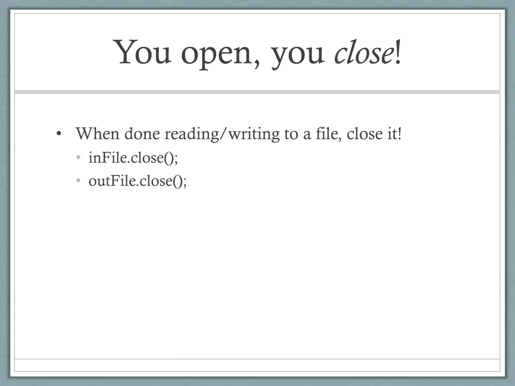 you open you close