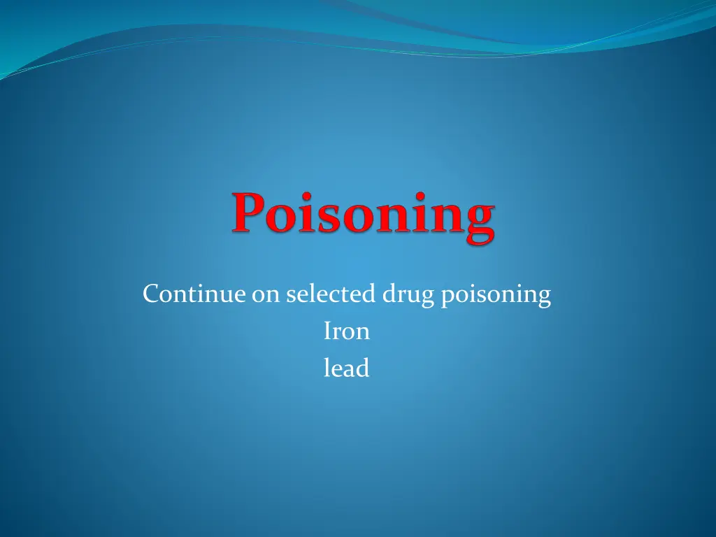 continue on selected drug poisoning iron lead