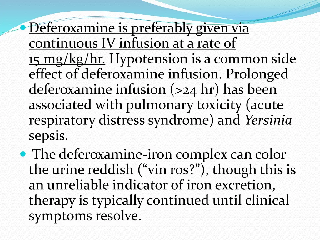 deferoxamine is preferably given via continuous