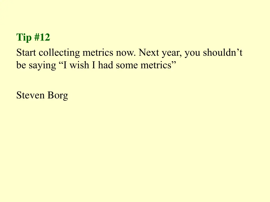 tip 12 start collecting metrics now next year