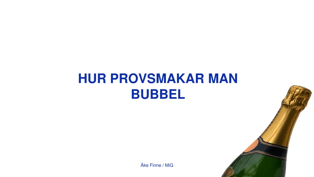 hur provsmakar man bubbel